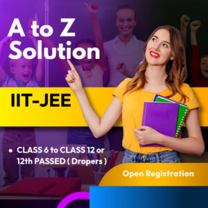 A to Z Solution IIT - JEE ( Class 6 to Class 12 or 12th Passed )