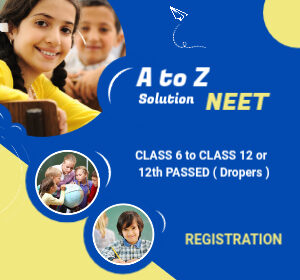 A to Z Solution NEET ( Class 6 to Class 12 or 12th Passed )